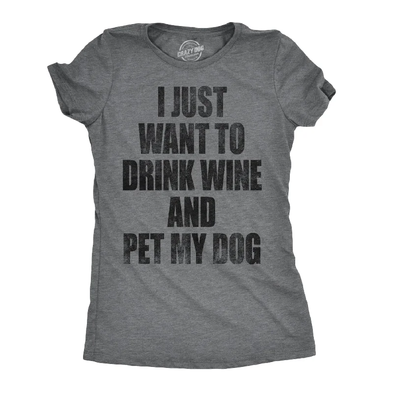 premium women’s T-shirtsI Just Want To Drink Wine and Pet My Dog Women's T Shirt