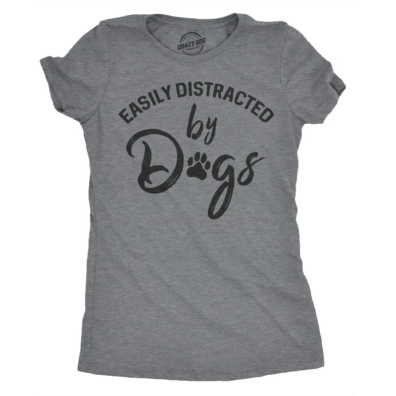 elegant women’s T-shirtsEasily Distracted By Dogs Women's T Shirt