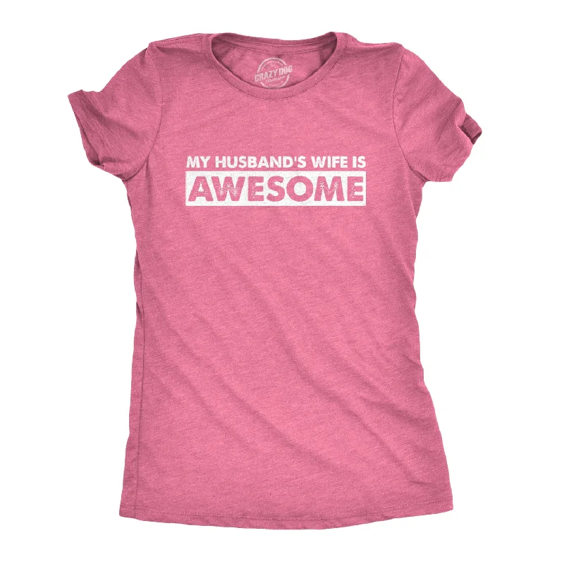 soft cotton women’s T-shirtsMy Husband's Wife Is Awesome Women's T Shirt